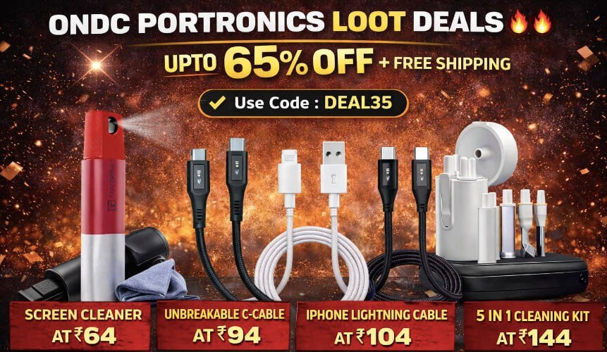 ONDC Portronics Loot Deals 🔥🔥

✅ Use Code : DEAL35

● Screen Cleaner At 64 : 
● Unbreakable C- Cable At 94 : 
● iPhone Lightning Cable At 104 : 
● Type C to C At 124 : 
● 5 in 1 Clea...