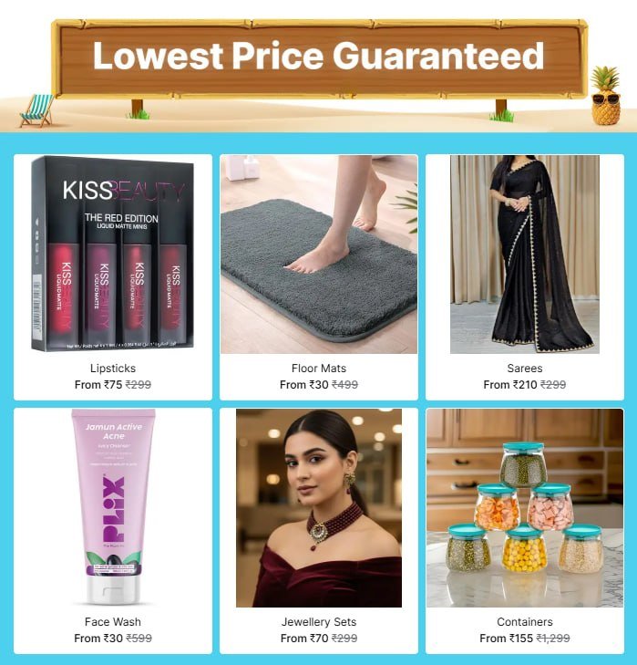 🔥  Lowest Price Guaranteed 

Lipsticks from ₹75
🔗 

Floor Mats from ₹30
🔗 

Sarees from ₹210
🔗 

Face Wash from ₹30
🔗 

Jewellery Sets from ₹70
🔗 

Containers from ₹1...
