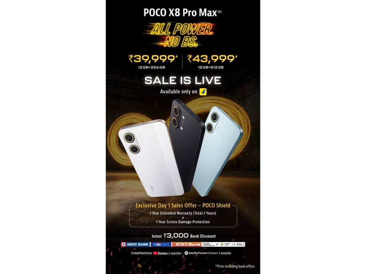 First Sale is Live : POCO X8 Pro Max 12+256 @39,999.



• 12 Months No Cost EMI
• 3000 Flat discount on Select Banks(HDFC, ICICI, SBI) or on Exchange
• One Year Additional Warranty + Screen Dama...