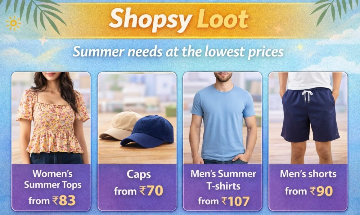Shopsy Loot - Summer Needs At The Lowest Prices Women S Summer Tops From 83- Caps From 70 - Men S Summer T-shirts From 107 - Men S Shorts From 90 -