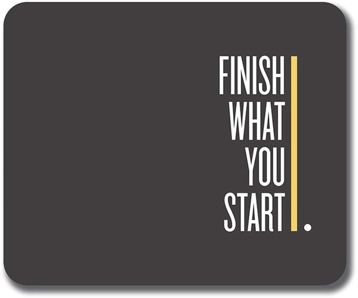 Non-slip Finish What You Start Motivational Quotes A28 Printed Mouse Pad