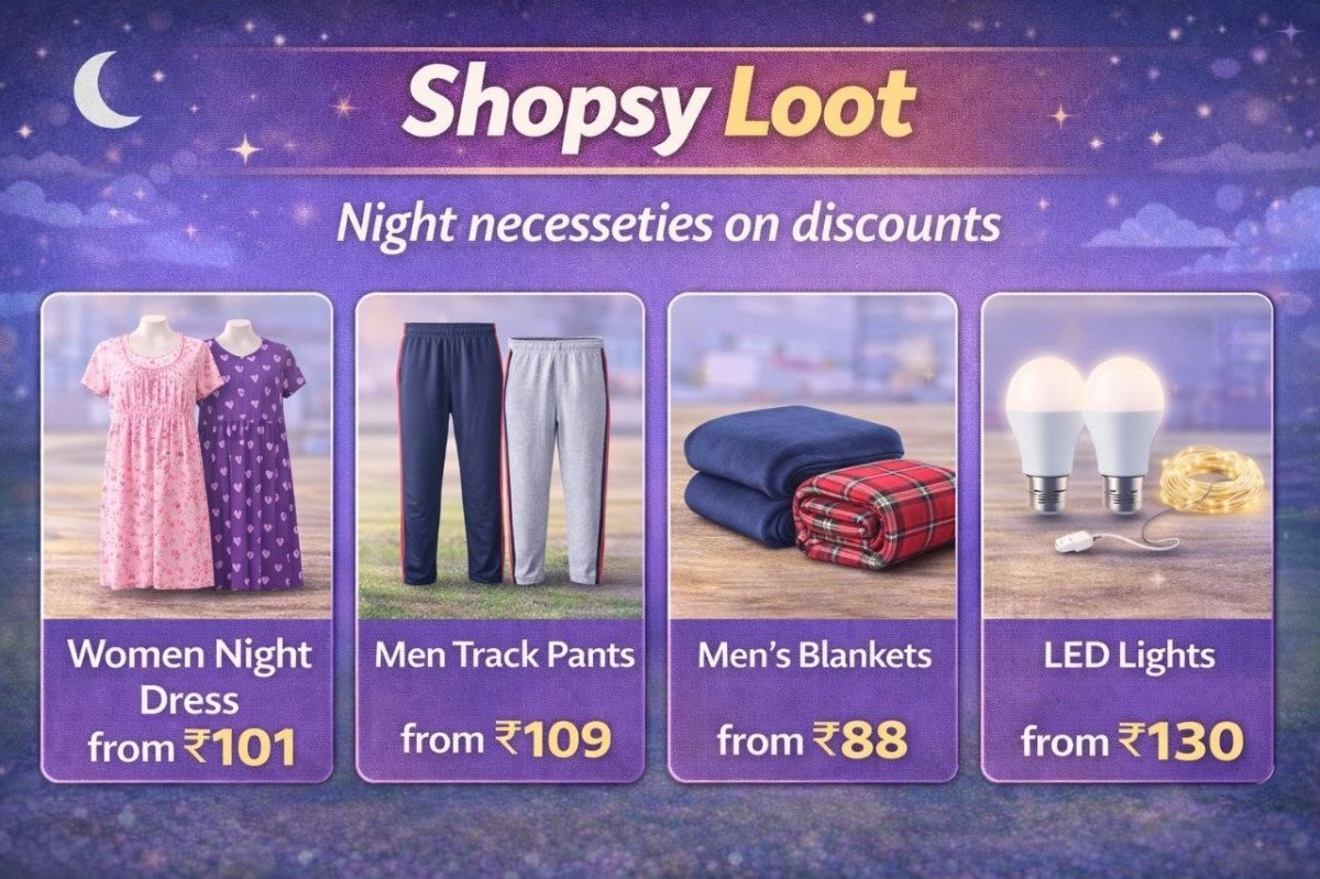 Shopsy Loot - Night Necesseties On Discounts Women Night Dress From 101 - Men Track Pants From 109 - Men S Blankets From 88 - Led Lights From 130 -